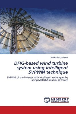 bokomslag DFIG-based wind turbine system using intelligent SVPWM technique