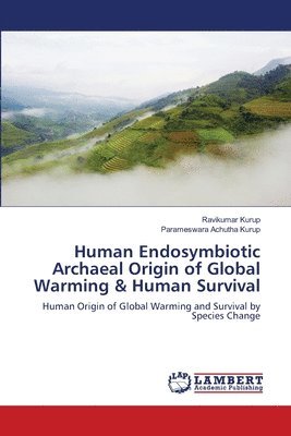 Human Endosymbiotic Archaeal Origin of Global Warming & Human Survival 1