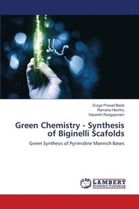 bokomslag Green Chemistry - Synthesis of Biginelli Scafolds