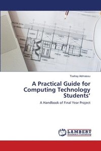 bokomslag A Practical Guide for Computing Technology Students'