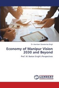 bokomslag Economy of Manipur Vision 2030 and Beyond