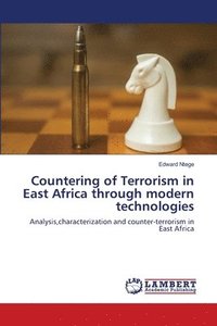 bokomslag Countering of Terrorism in East Africa through modern technologies