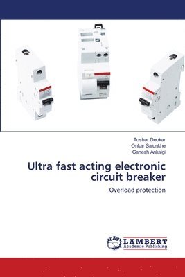 Ultra fast acting electronic circuit breaker 1