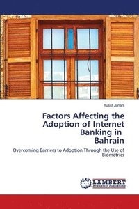 bokomslag Factors Affecting the Adoption of Internet Banking in Bahrain