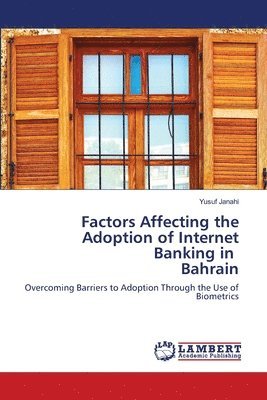 Factors Affecting the Adoption of Internet Banking in Bahrain 1