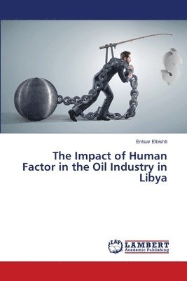 The Impact of Human Factor in the Oil Industry in Libya 1