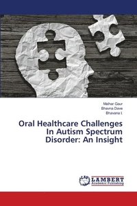 bokomslag Oral Healthcare Challenges In Autism Spectrum Disorder