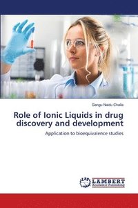 bokomslag Role of Ionic Liquids in drug discovery and development