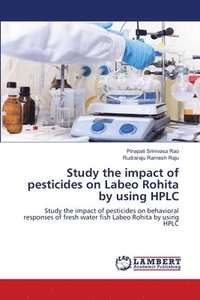 bokomslag Study the impact of pesticides on Labeo Rohita by using HPLC