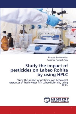 bokomslag Study the impact of pesticides on Labeo Rohita by using HPLC