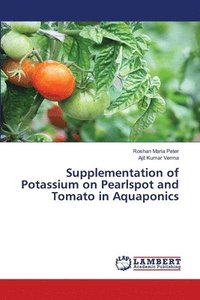 bokomslag Supplementation of Potassium on Pearlspot and Tomato in Aquaponics