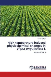 bokomslag High temperature induced physiochemical changes in Vigna unguiculata L
