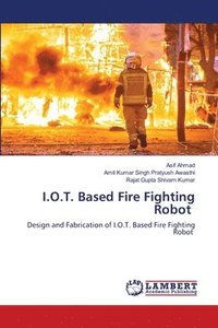 bokomslag I.O.T. Based Fire Fighting Robot