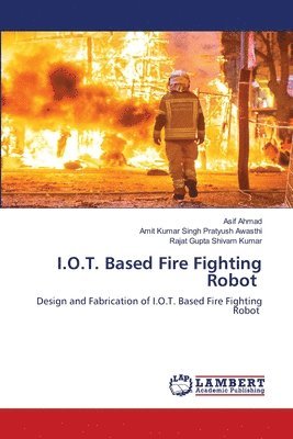 I.O.T. Based Fire Fighting Robot 1