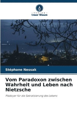 bokomslag Vom Paradoxon zwischen Wahrheit und Leben nach Nietzsche