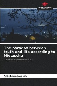 bokomslag The paradox between truth and life according to Nietzsche