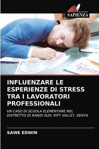 bokomslag Influenzare Le Esperienze Di Stress Tra I Lavoratori Professionali