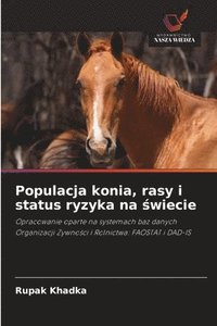 bokomslag Populacja konia, rasy i status ryzyka na &#347;wiecie