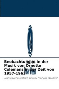 bokomslag Beobachtungen in der Musik von Ornette Colemans in der Zeit von 1957-1963