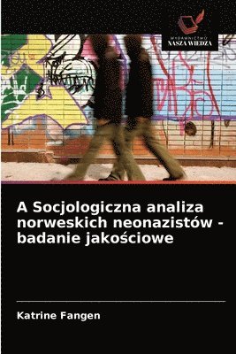 A Socjologiczna analiza norweskich neonazistw - badanie jako&#347;ciowe 1