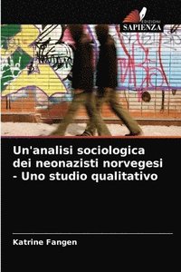 bokomslag Un'analisi sociologica dei neonazisti norvegesi - Uno studio qualitativo