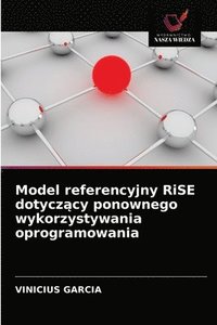 bokomslag Model referencyjny RiSE dotycz&#261;cy ponownego wykorzystywania oprogramowania