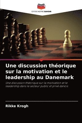 bokomslag Une discussion thorique sur la motivation et le leadership au Danemark