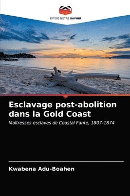 Esclavage post-abolition dans la Gold Coast 1