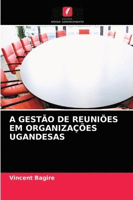 bokomslag A Gesto de Reunies Em Organizaes Ugandesas