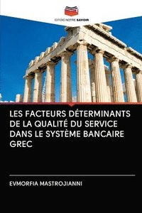 bokomslag Les Facteurs Dterminants de la Qualit Du Service Dans Le Systme Bancaire Grec
