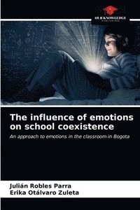bokomslag The influence of emotions on school coexistence