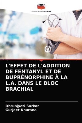 L'Effet de l'Addition de Fentanyl Et de Buprnorphine  La L.A. Dans Le Bloc Brachial 1