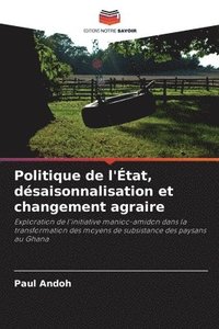 bokomslag Politique de l'tat, dsaisonnalisation et changement agraire