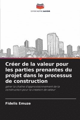 Fidelis Emuze - Créer de la valeur pour les parties prenantes du projet dans le processus de construction, Häftad