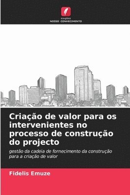 Criao de valor para os intervenientes no processo de construo do projecto 1