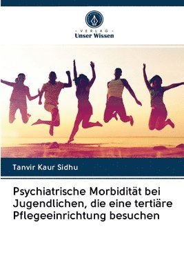 Psychiatrische Morbiditt bei Jugendlichen, die eine tertire Pflegeeinrichtung besuchen 1