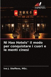 bokomslag Ni Hao Hotels&quot; il modo per conquistare i cuori e le menti cinesi