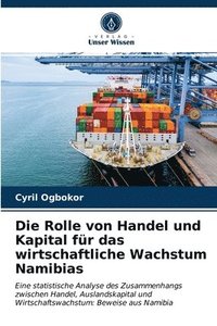 bokomslag Die Rolle von Handel und Kapital fr das wirtschaftliche Wachstum Namibias