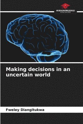 Making decisions in an uncertain world 1