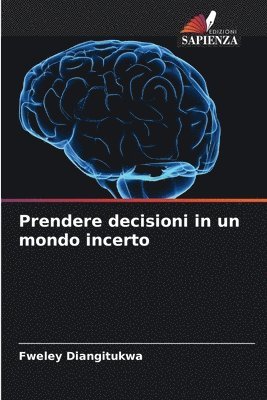 bokomslag Prendere decisioni in un mondo incerto