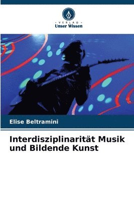 bokomslag Interdisziplinaritt Musik und Bildende Kunst