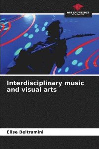 bokomslag Interdisciplinary music and visual arts