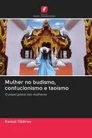 Kemal Yildirim - Mulher no budismo, confucionismo e taoísmo, Häftad. Tillgänglighet: Lägg i varukorg