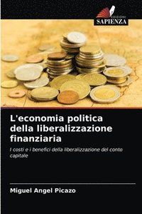 bokomslag L'economia politica della liberalizzazione finanziaria