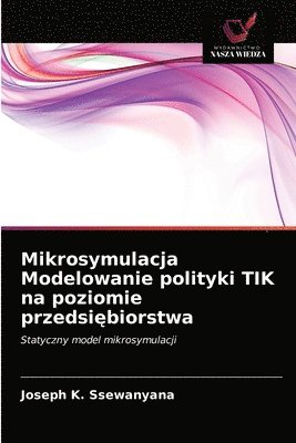 bokomslag Mikrosymulacja Modelowanie polityki TIK na poziomie przedsi&#281;biorstwa