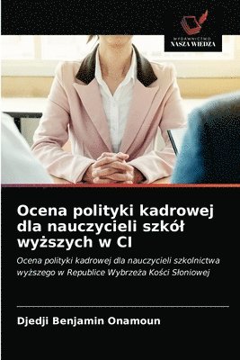 bokomslag Ocena polityki kadrowej dla nauczycieli szkl wy&#380;szych w CI