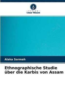 Ethnographische Studie ber die Karbis von Assam 1