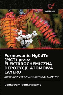 Formowanie HgCdTe (MCT) przez ELEKTRROCHEMICZN&#260; DEPOZYCJ&#280; ATOMOW&#260; LAYERU 1