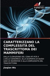 bokomslag Caratterizzano La Complessit del Trascrittoma Dei Mammiferi