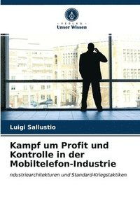 bokomslag Kampf um Profit und Kontrolle in der Mobiltelefon-Industrie